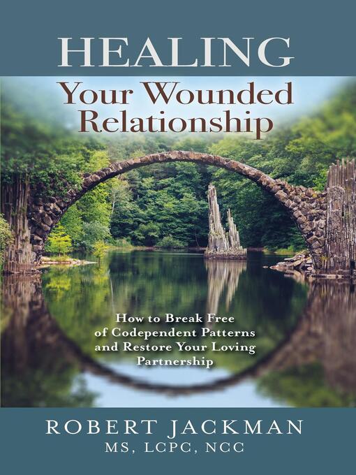 Title details for Healing Your Wounded Relationship by Robert Jackman - Available